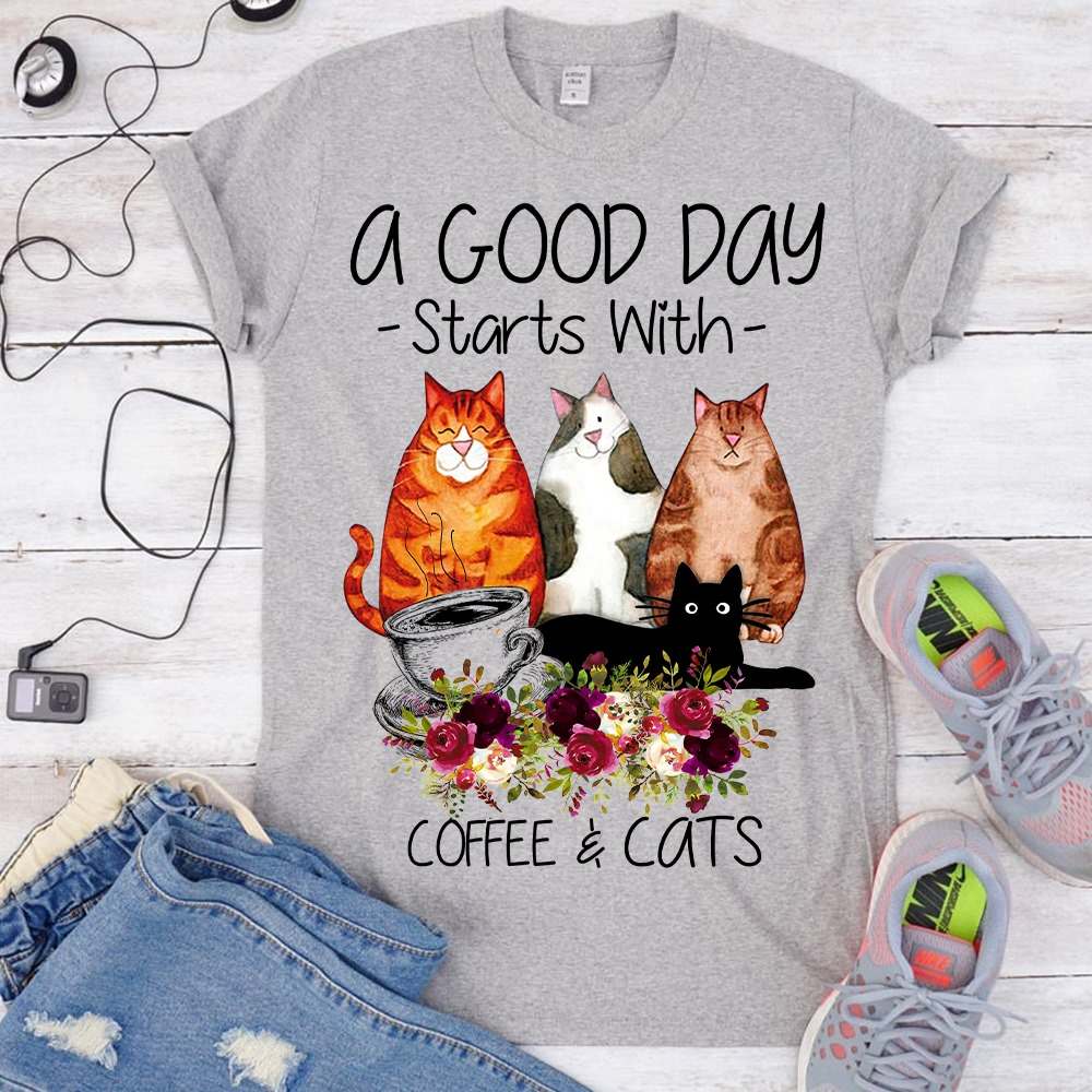 A good day starts with coffee and cats - Cat lover T-shirt