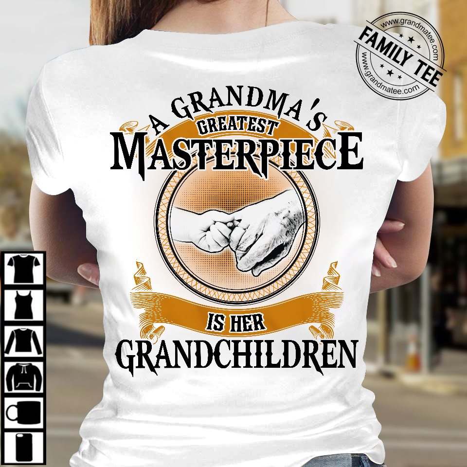 A grandma's greatest masterpiece are her grandchildrens - Grandma masterpiece
