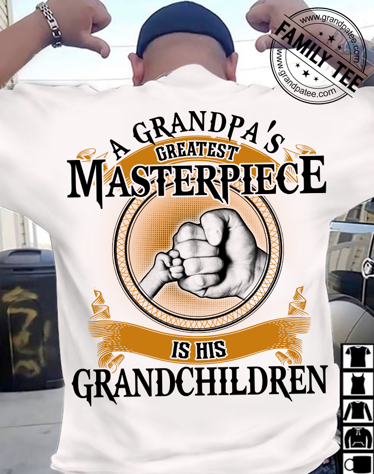 A grandpa's greatest masterpiece is his grandchildren - Grandpa and grandchildren
