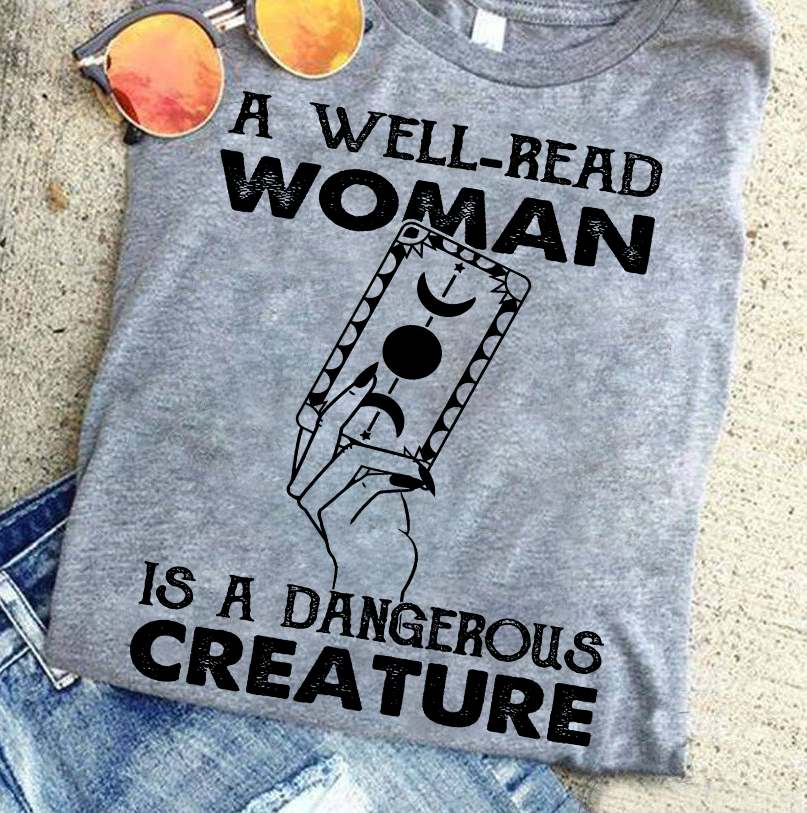 A well-read woman is a dangerous creature - Woman the witch