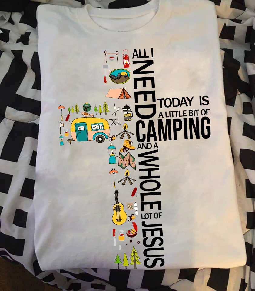 All I need today is a little bit of camping and a whole lot of Jesus - Love camping