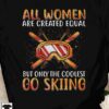 All women are created equal but only the coolest go skiing - Skiing woman