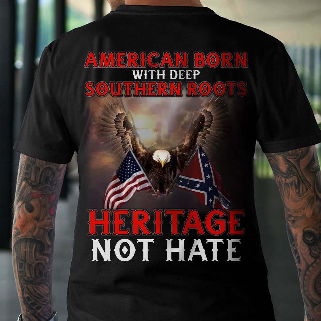 American born with deep Sounthern roots Heritage not hate - America independence day