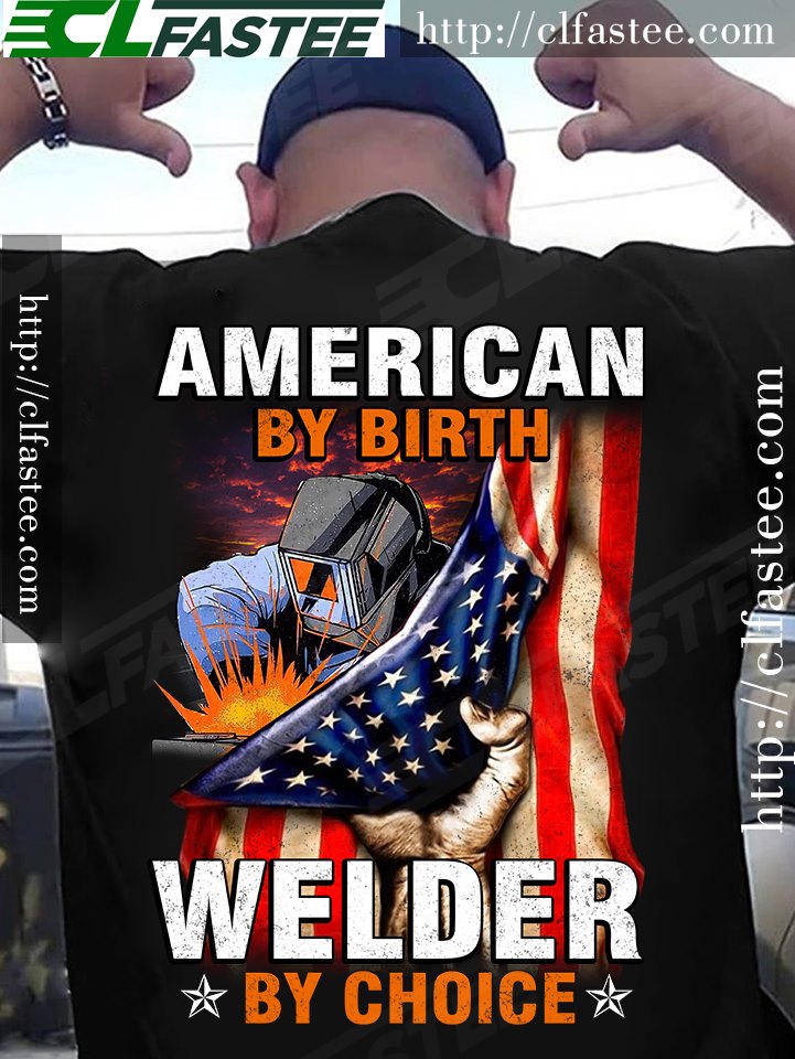 American by birth welder by choice - American welder