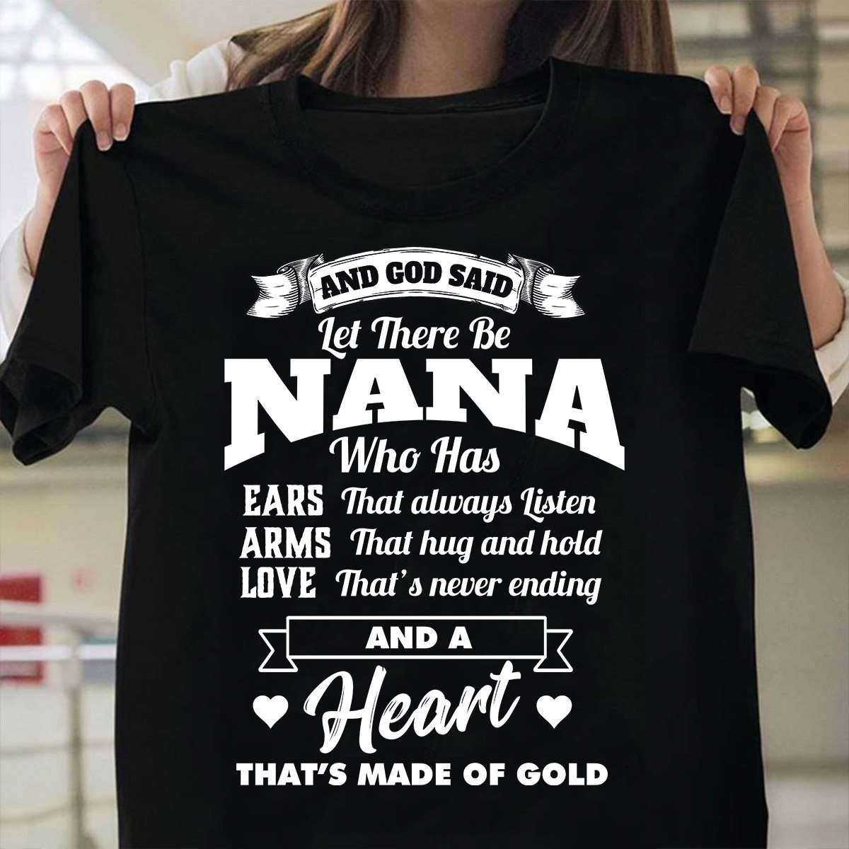 And god said let there be Nana who has ears, arms, love and a heart - That's made of god