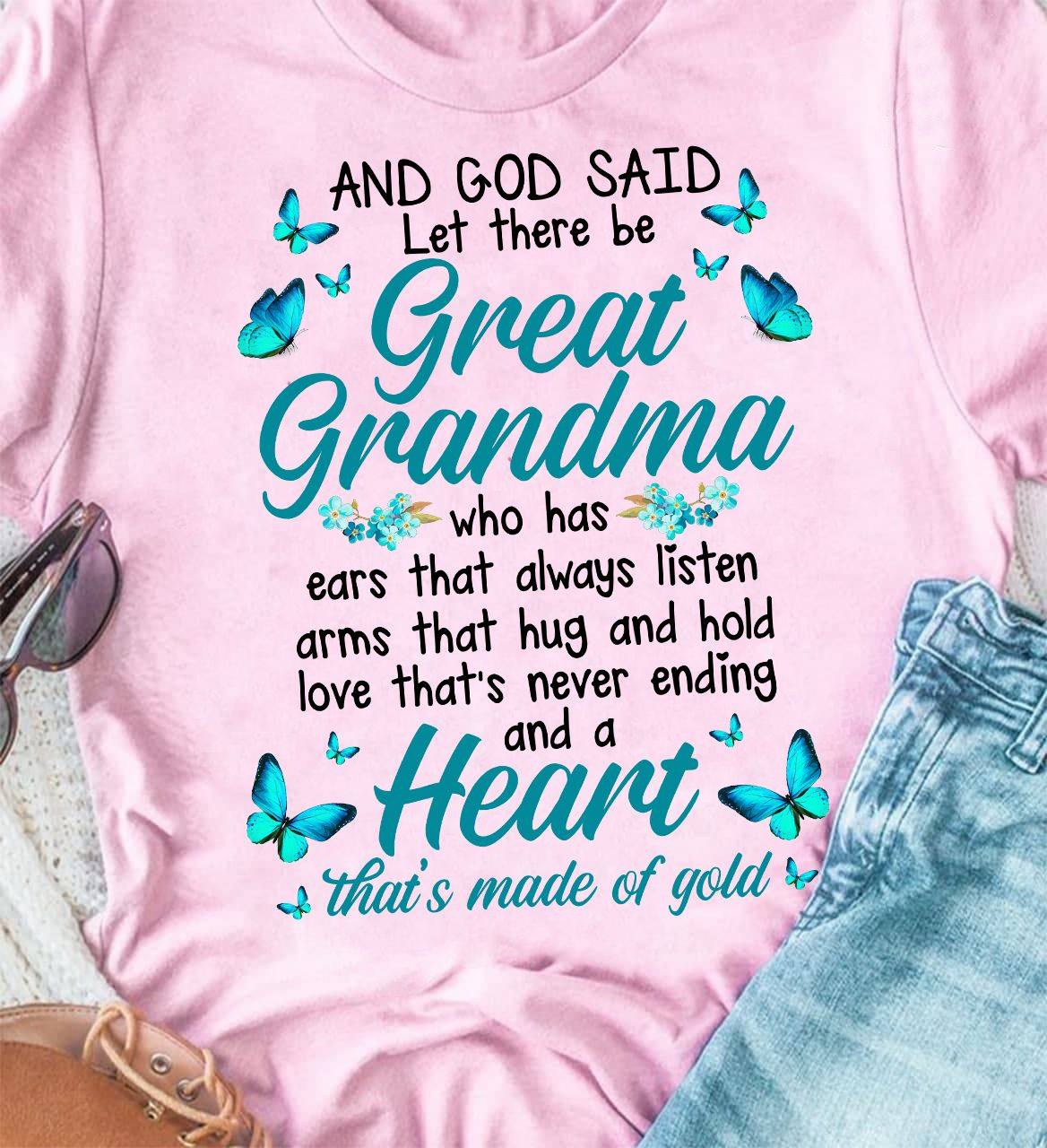 And god said let there be great grandma who has ears that always listen - Great grandma