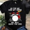 As for me and my drum we will serve the lord - The drummer