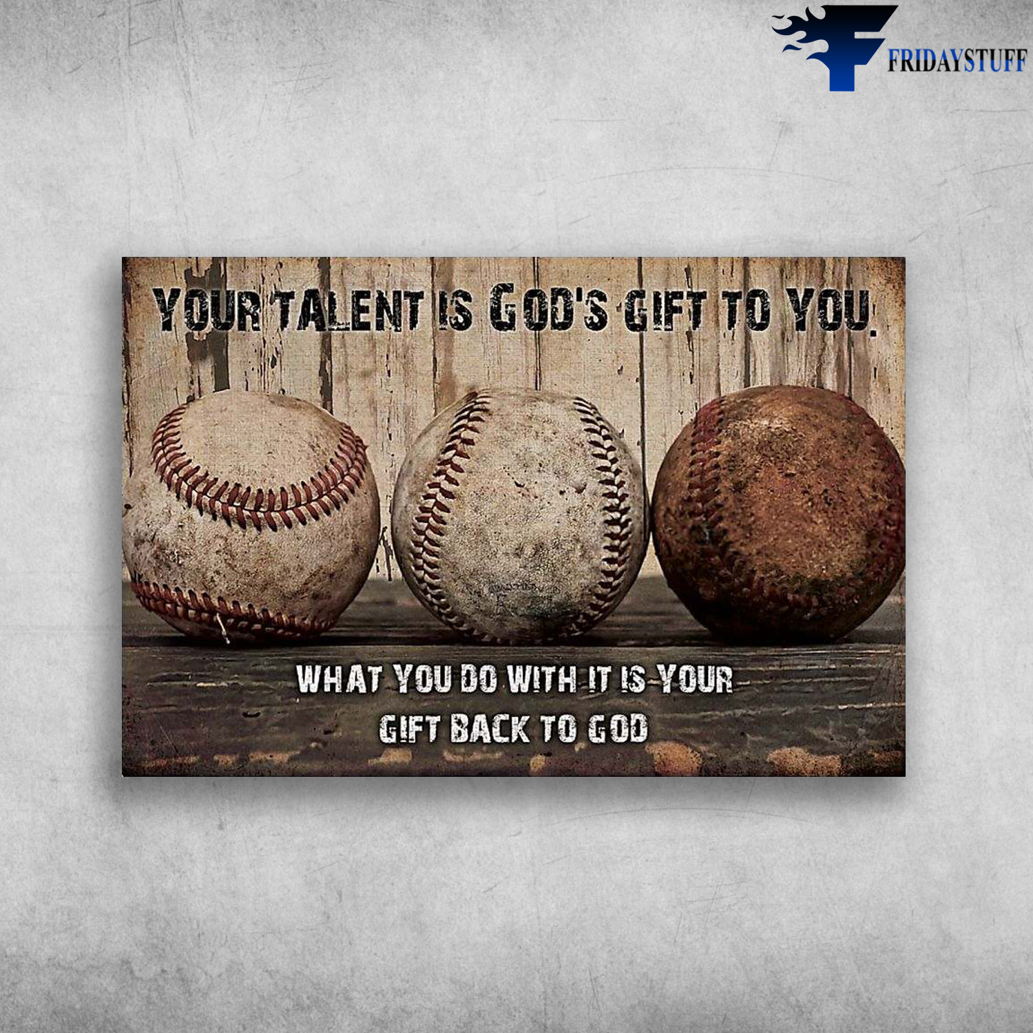 Baseball Ball - Your Talent Is God's Gift To You, What You Do With It Is Your, Gift Back To God, God's Gift