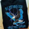 Be stronger than the storm - Eagle lover, cancer awareness