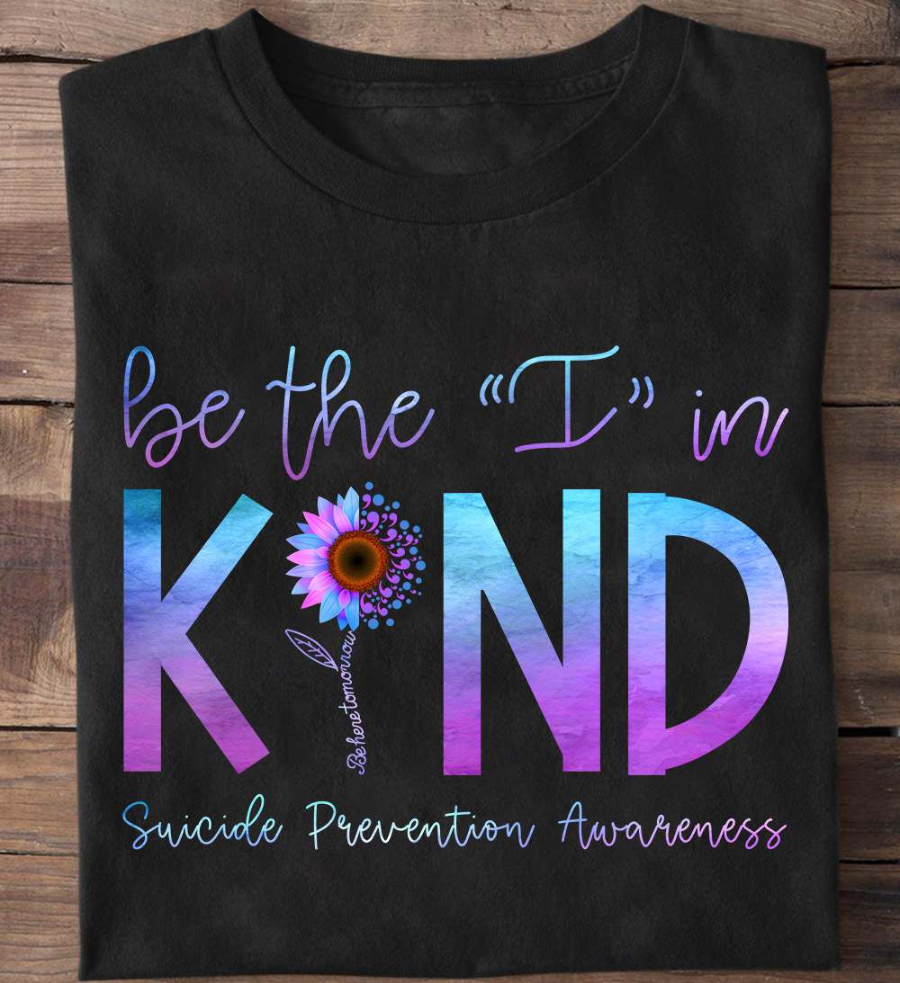 Be the I in Kind - Be here tomorrow, suicide prevetion awareness