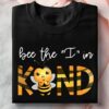Bee the I in Kind - Kind person, bee lover