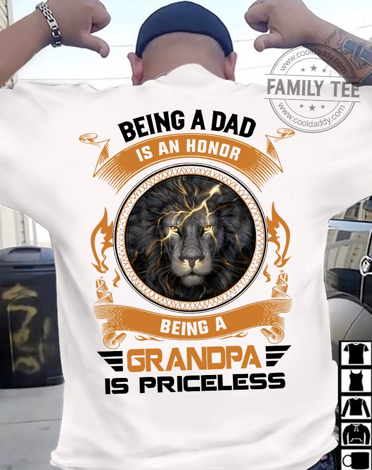 Being a dad is an honor being a grandpa is priceless - Dad and grandpa, father and lion