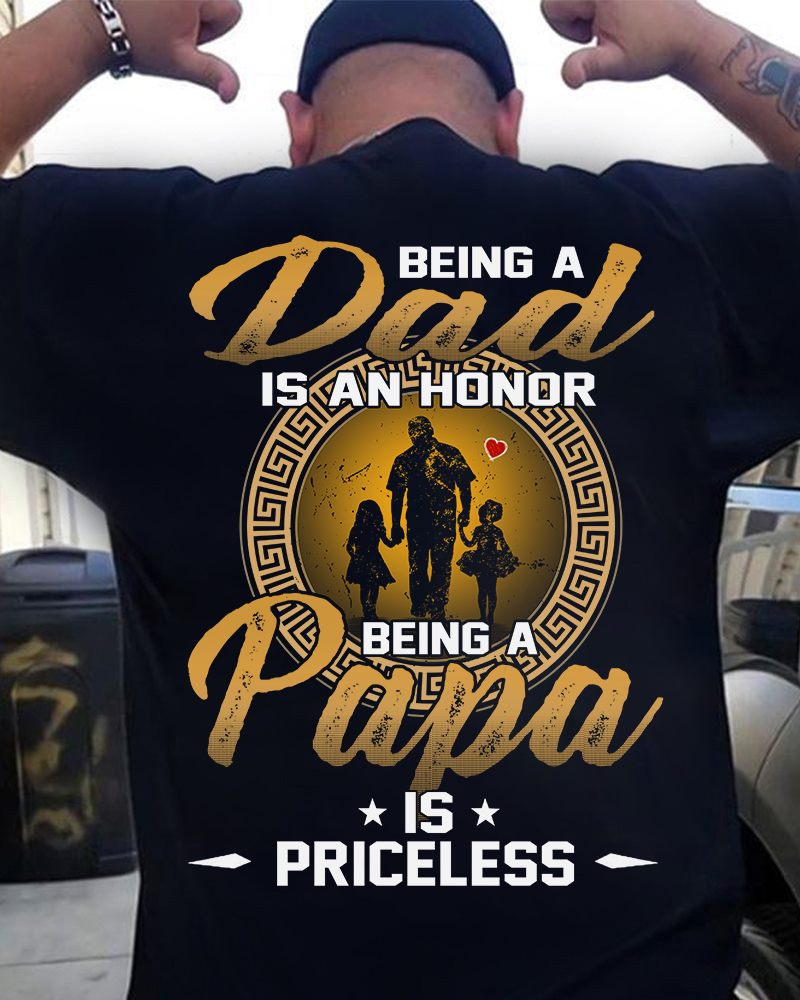 Being a dad is an honor being a papa is priceless - Father and kids