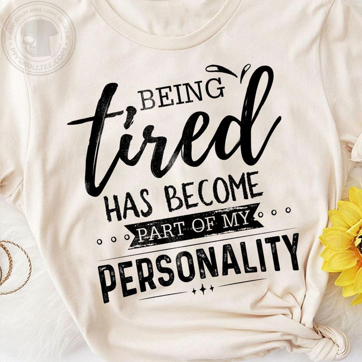 Being tired has become part of my personality - Tired people, human personality