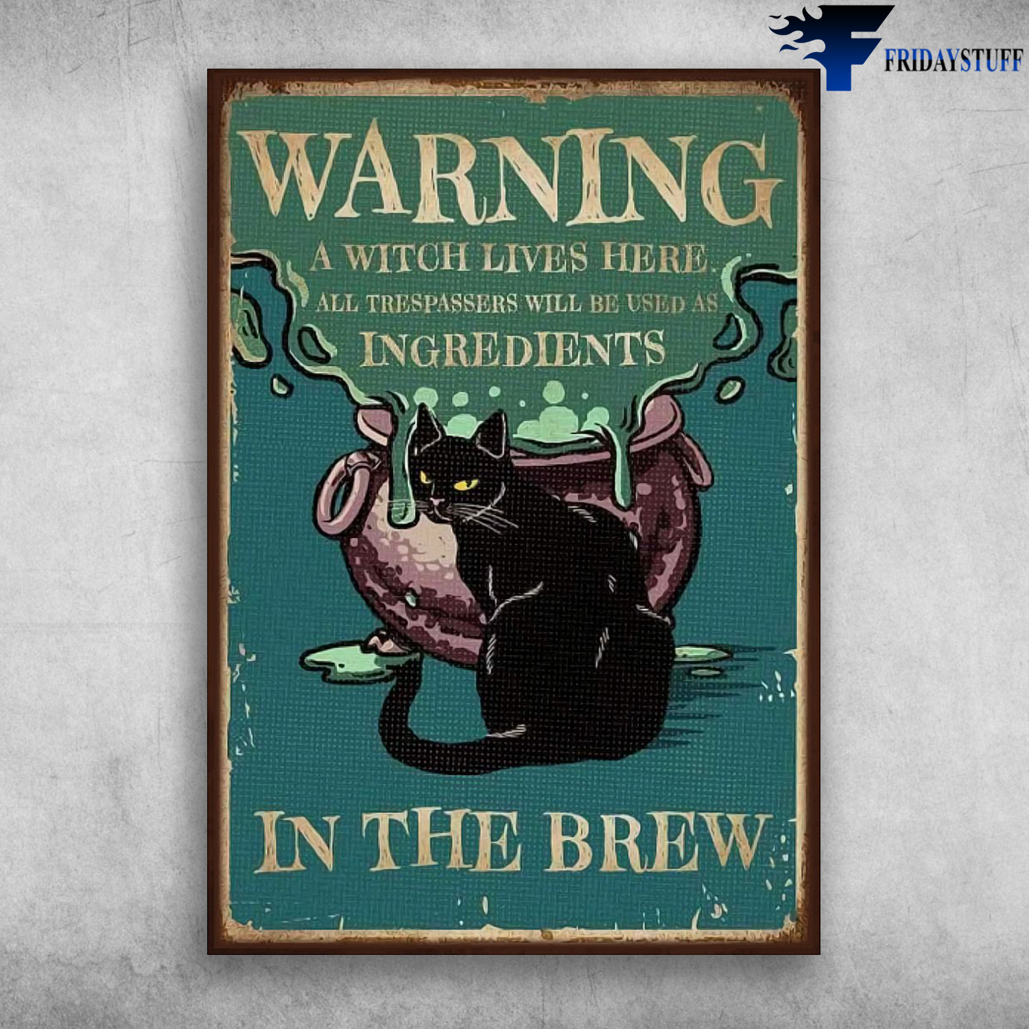 Black Cat - Warning A Witch Lives Here, All Trespassers Will Be Used As Ingredients, In The Brew
