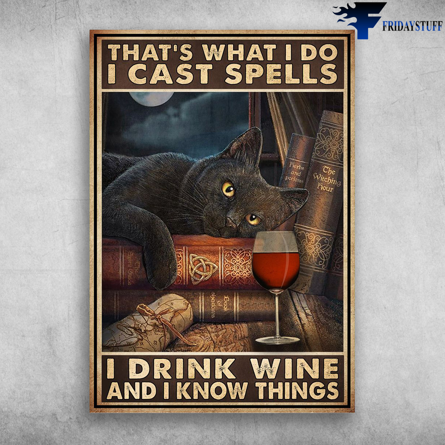 Black Cat, Wine And Book - That's What I Do, I Cast Spells, I Drink Wine, And I Know Things
