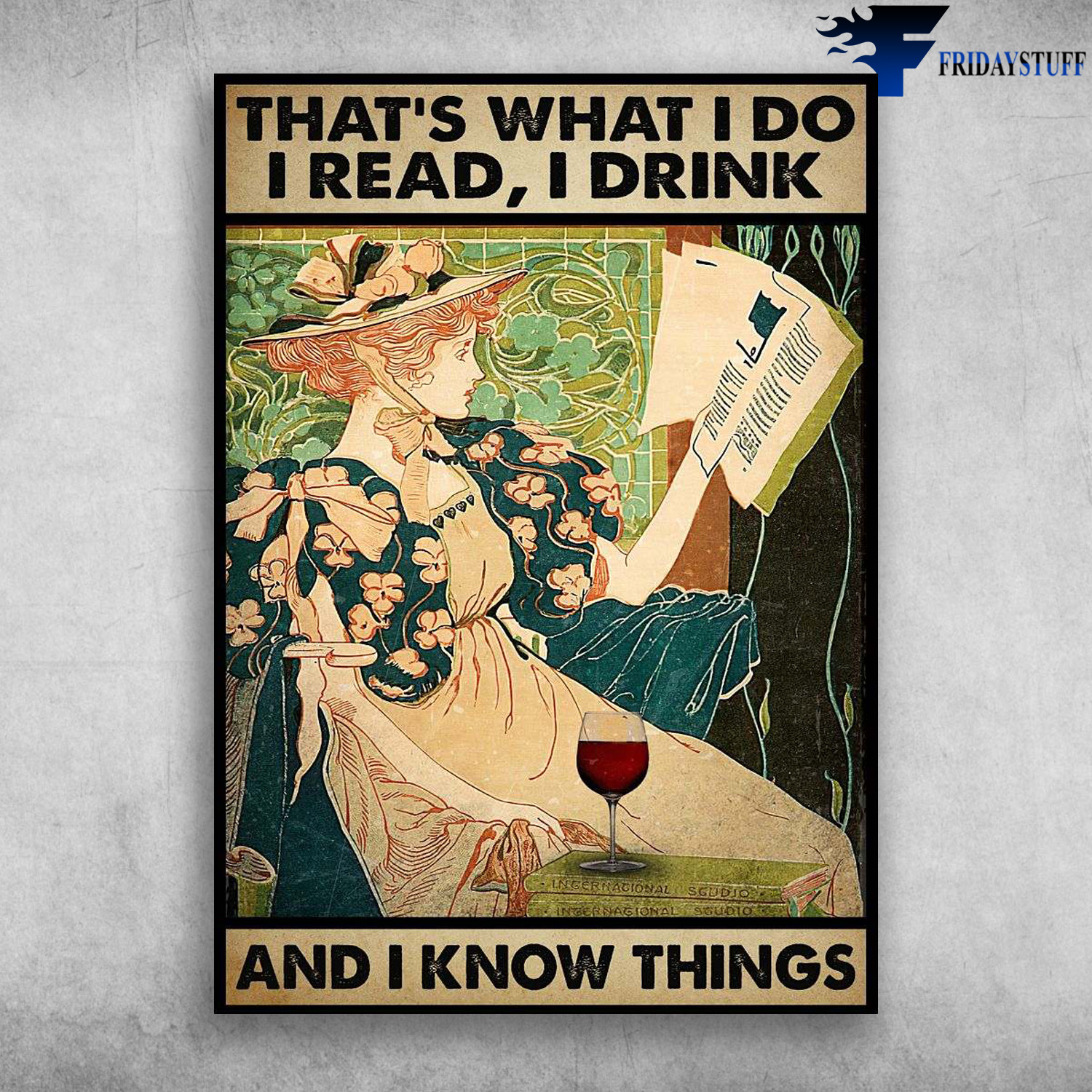 Book And Wine, Girl Reading - That What I Do, I Read, I Drink, And I Know Things