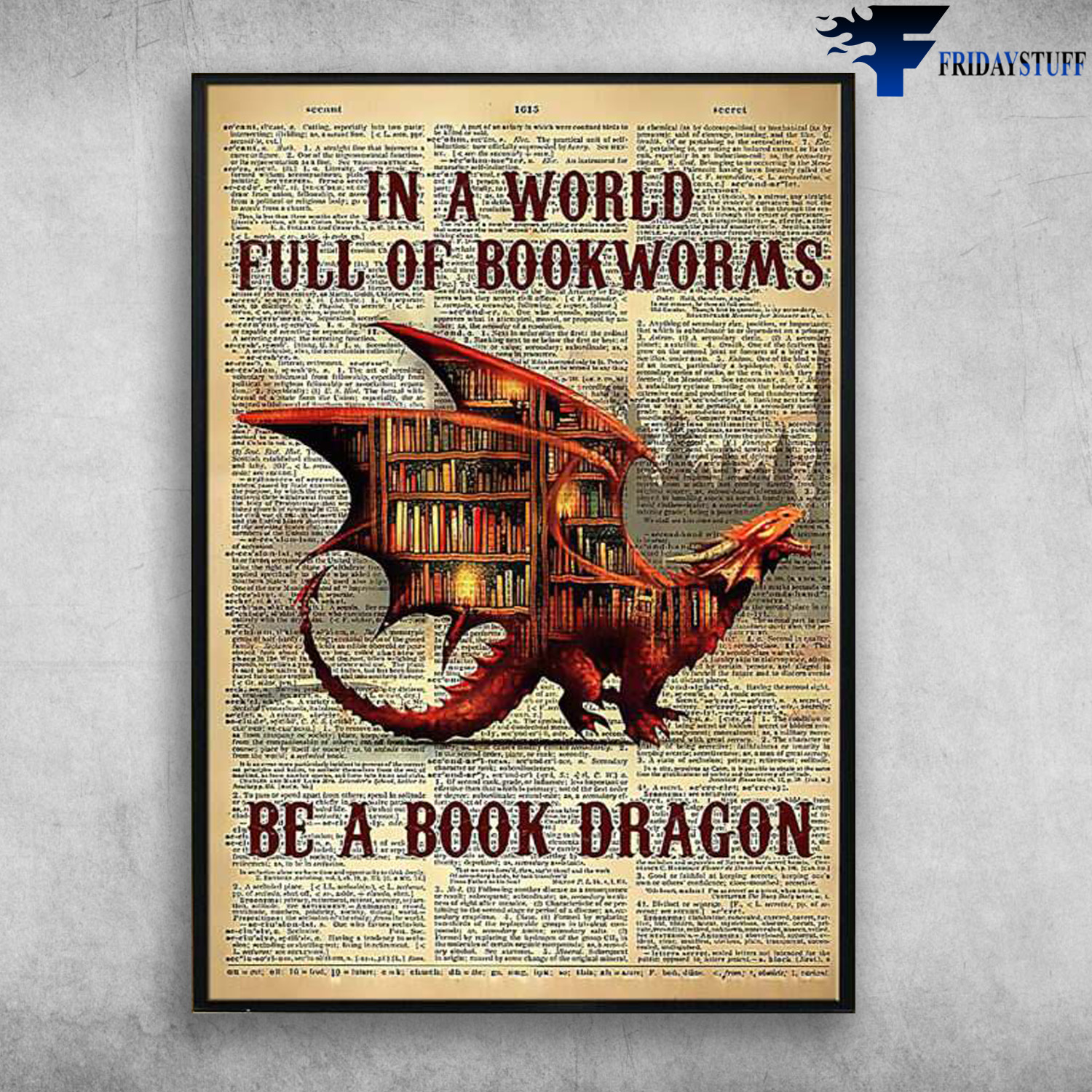 Book Dragon - In A World Full Of Bookworms, Be A Book Dragon, Book Lover