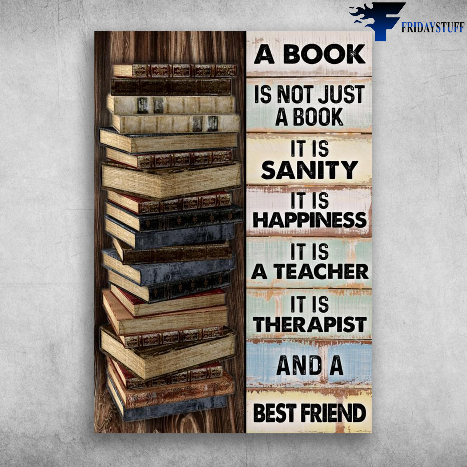 Book Is Friend, Book Lover - A Book Is Not Just A Book, It Is Sanity, It Is Happiness, It Os A Teacher, It Is Therapist, And A Best Friend