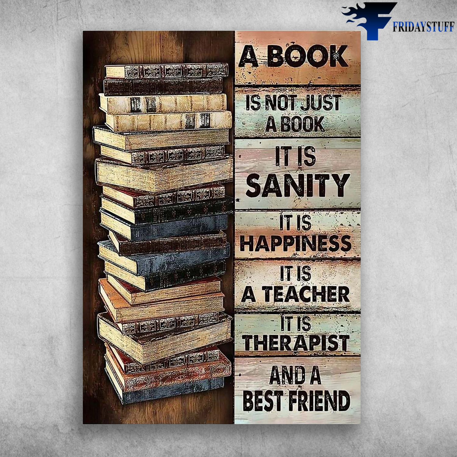 Book Lover, Book Is Friend– A Book Is Not Just A Book, It Is Sanity, It Is Happiness, It Os A Teacher, It Is Therapist, And A Best Friend