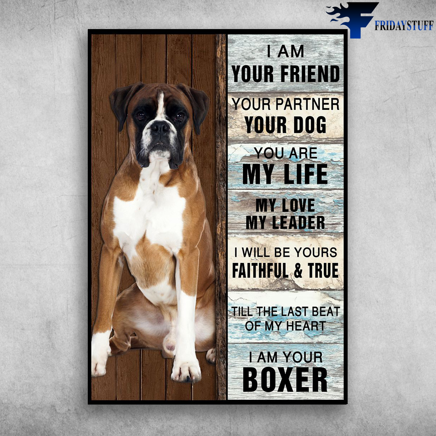 Boxer Dog - I Am Your Friend, Your Partner, Your Dog, You Are My Life, My Love, My Leader, I Will Be Yours, Faithful And True, Till The Last Beat Of My Heart, I Am Your Boxer