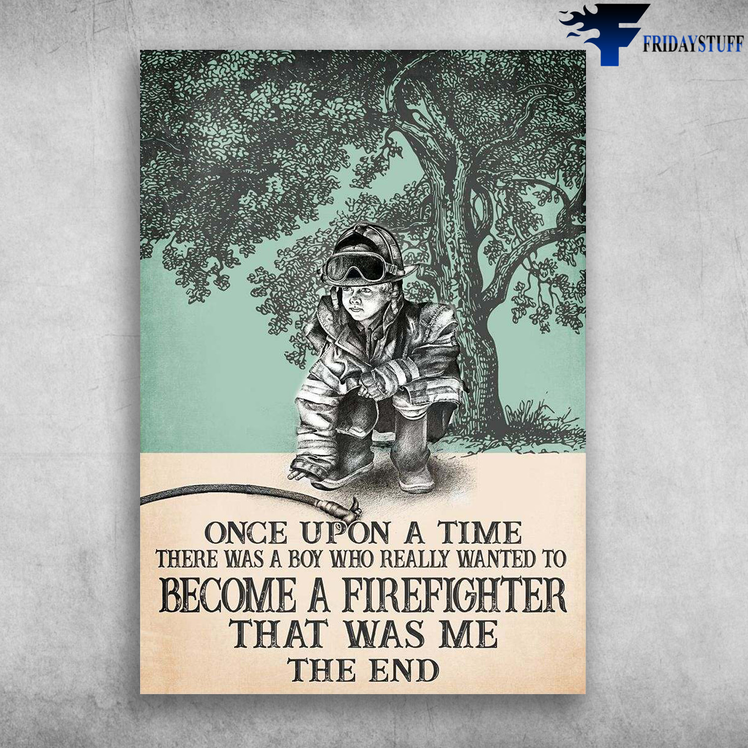 Boy Firefighter - Once Upon A Time, There Was A Boy, Who Really Wanted To Become A Firefighter, That Was Me, The End