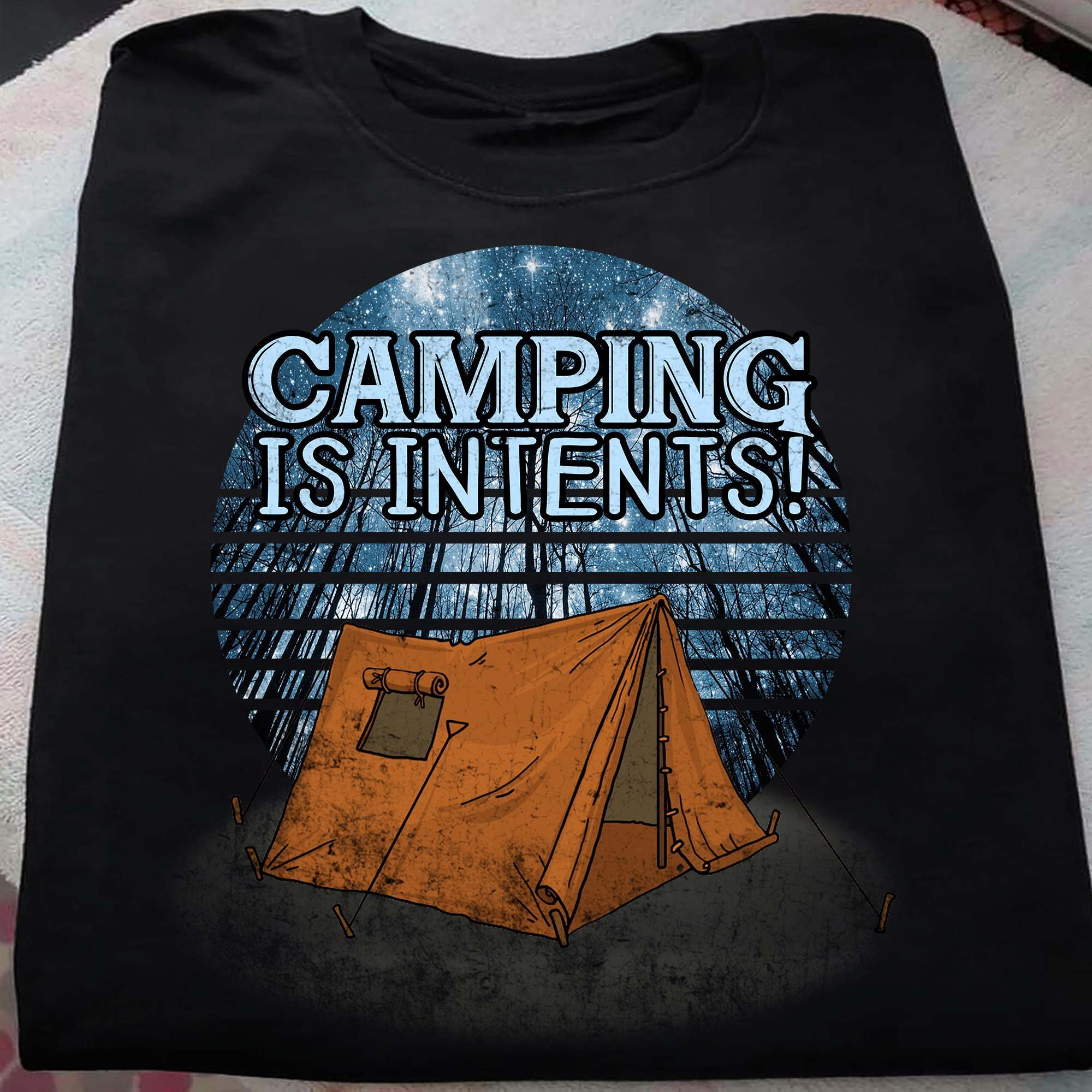 Camping is intents - Love camping, camping under the stars