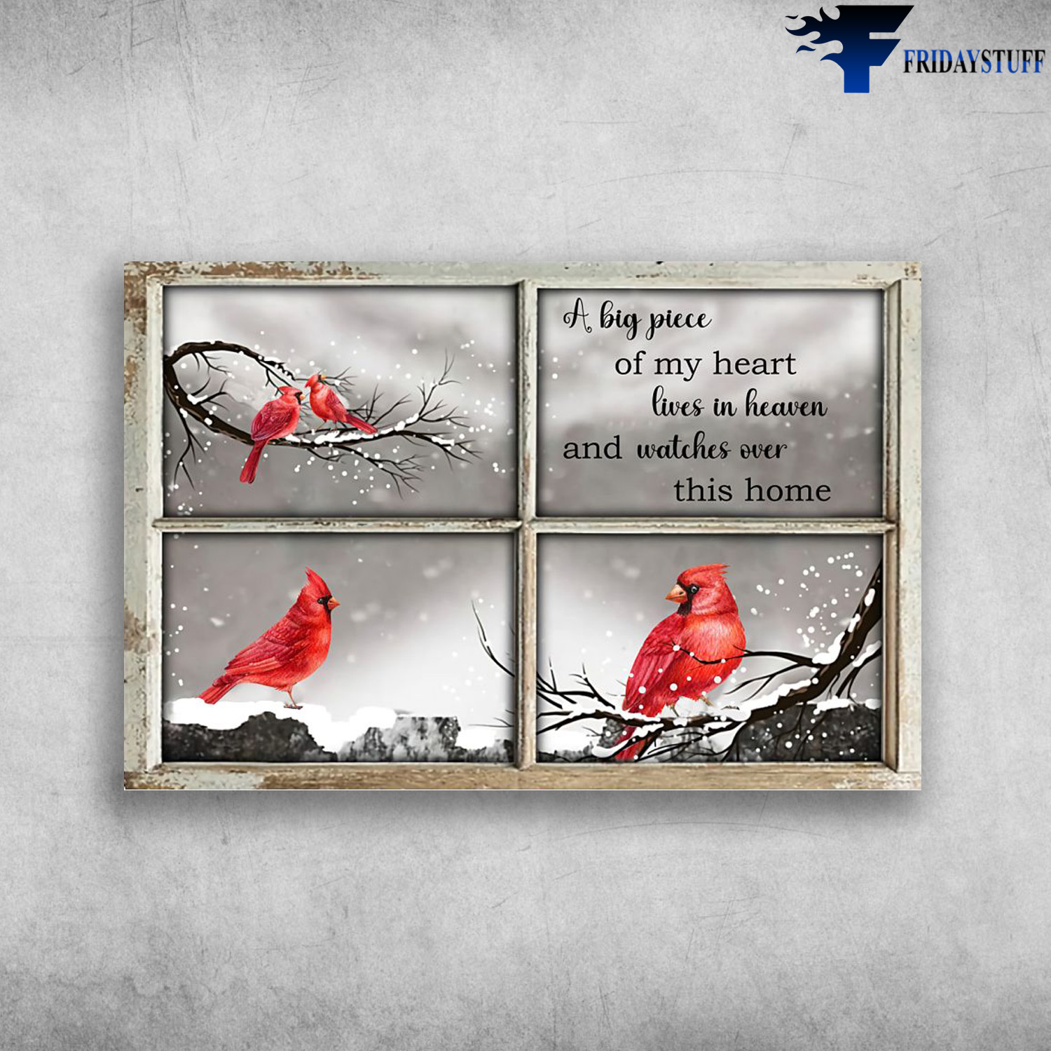 Cardinal Bird Window - A Big Piece Of My Heart, Lives In Heaven, And Watches Over This Home