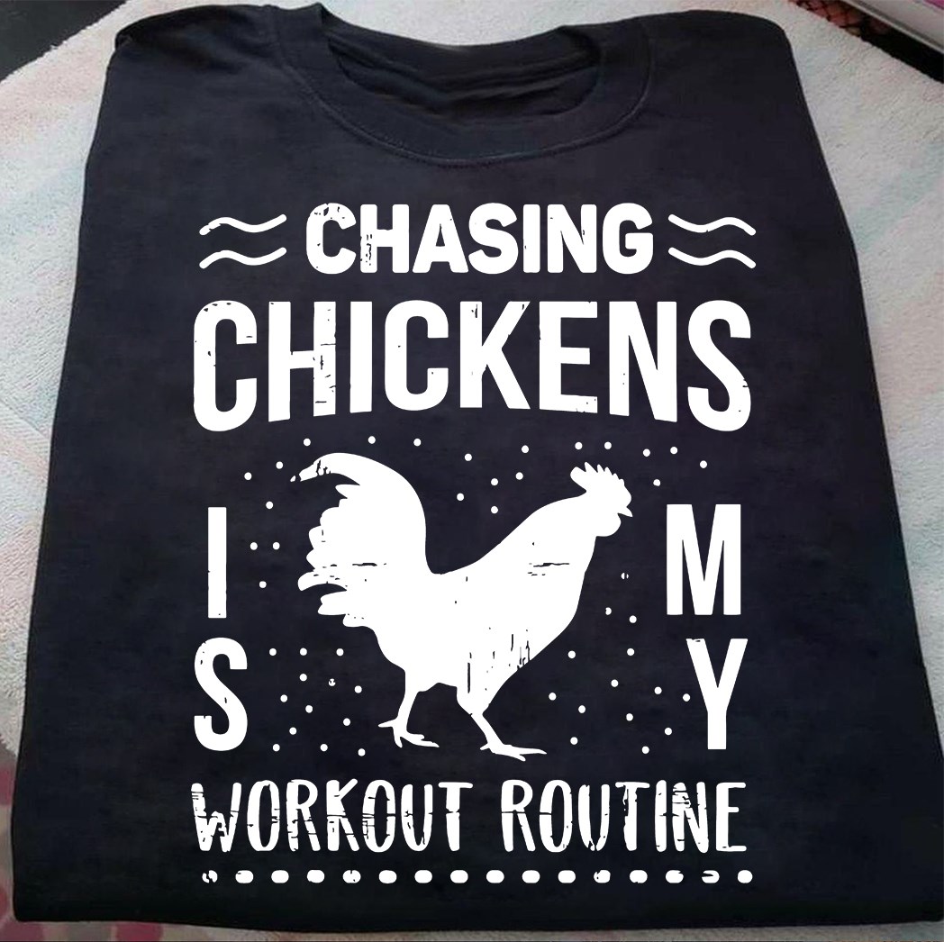 Chasing chickens is my workout routine - Chicken lover