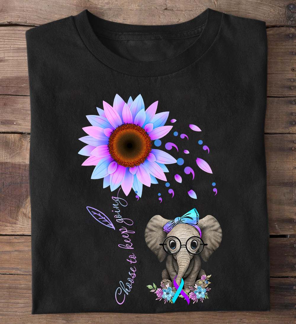 Choose to keep going - Cancer awareness, elephant lover