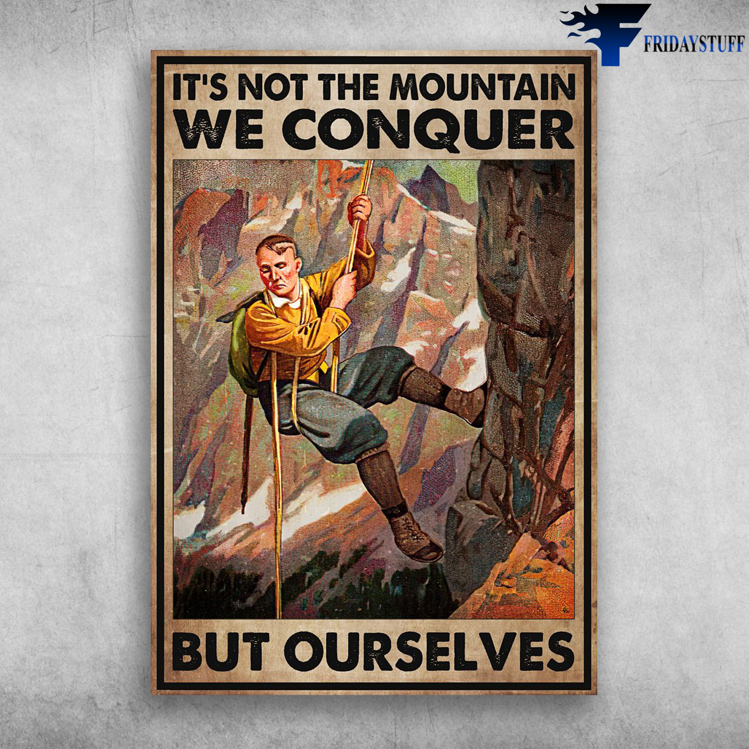 Climbing Man - It's Not The Mountain We Conquer, But Ourselves