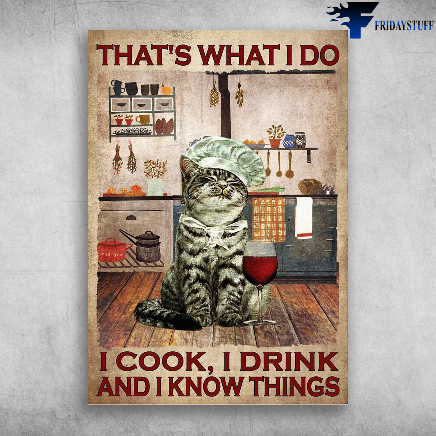 Cooking Cat, Cat Wine, Cat In Kitchen - That's What I Do, I Cook, I Drink, And I Know Things