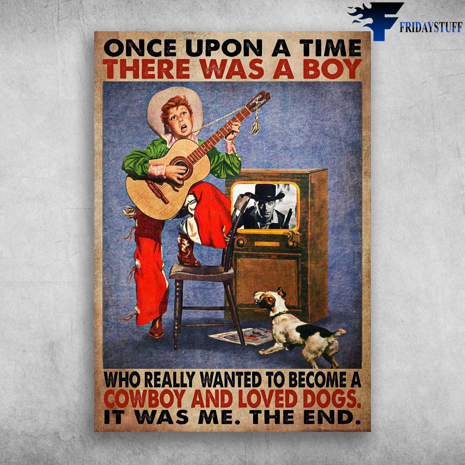 Cowboy And Dogs - Once Upon A Time, There Was A Boy, Who Really Wanted To Become, A Cowboy And Loved Dogs, It Was Me, The End