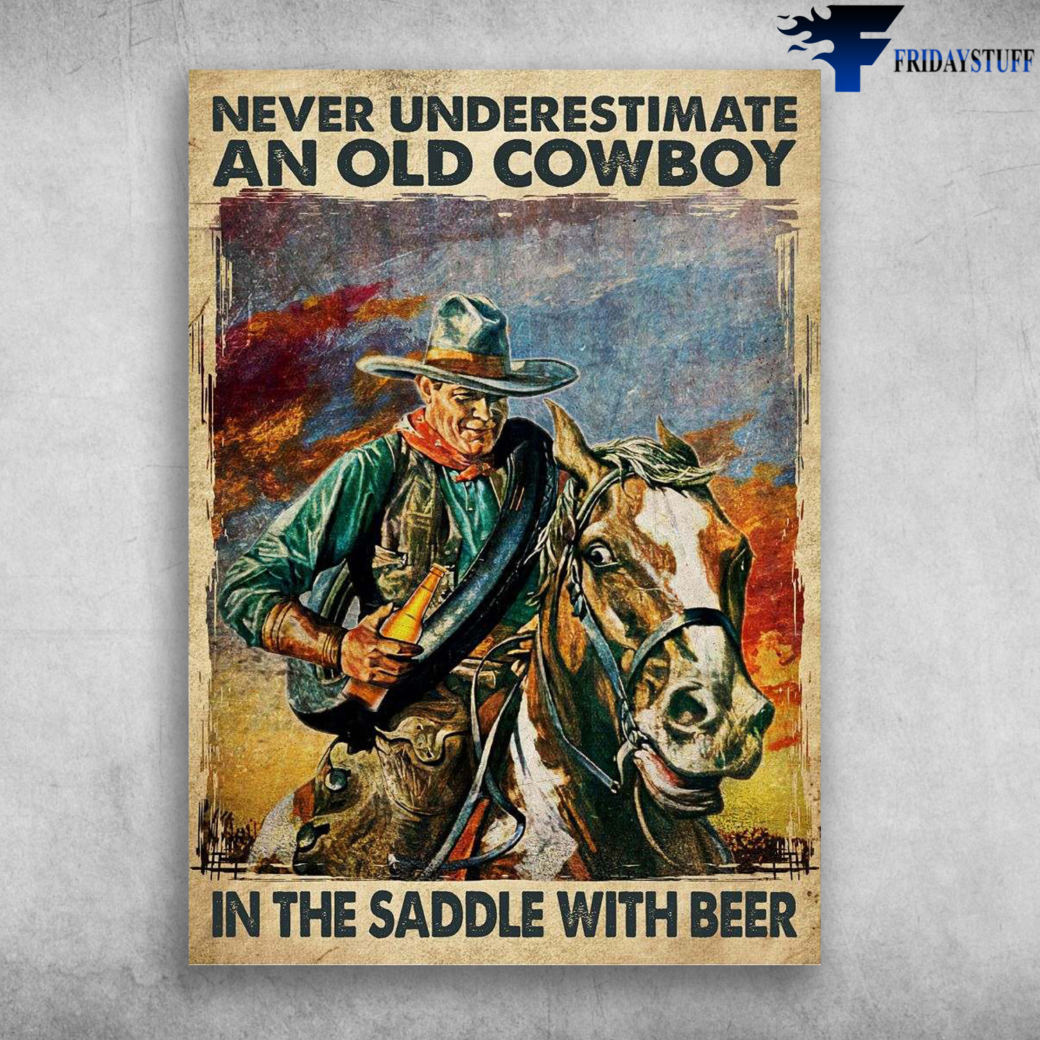 Cowboy Riding Horse, Cowboy Drink - Never Underestimate, An Cowboy, In The Saddle With Beer