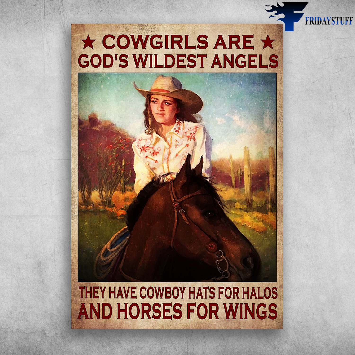 Cowgirl Riding Horse - Cowgirls Are God's Wildest Angels, They Have Cowboy Hats For Halos, And Horses For Wings
