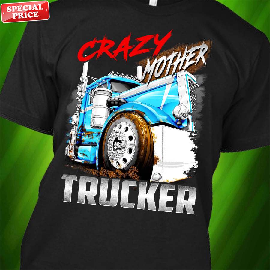 Crazy mother trucker - Mother's day gift, truck driver