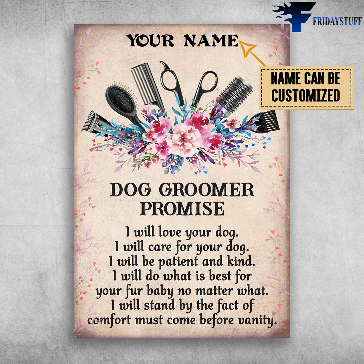 Dog Groomer Tools, Dog Groomer Promise, I Will Love Your Dog, I Will Care For Your Dog, I Will Be Patient And Kind, I Will Do What I Best For Your Fur Baby No Matter What, I Will Stand By The Fact Of Comfort Must Come Before Vanity