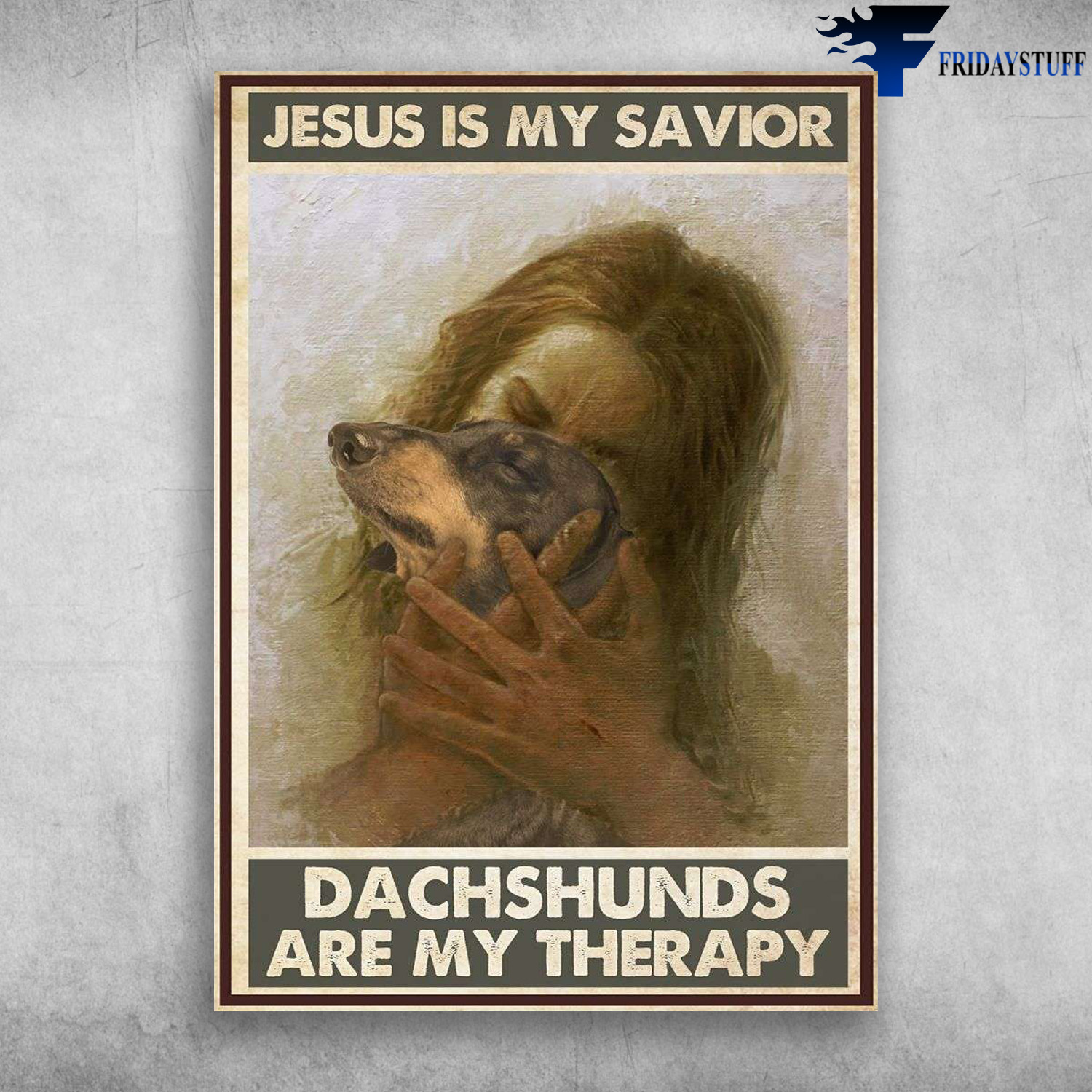 Dachshund God - Jesus Is My Savior, Dachshunds Are My Therapy