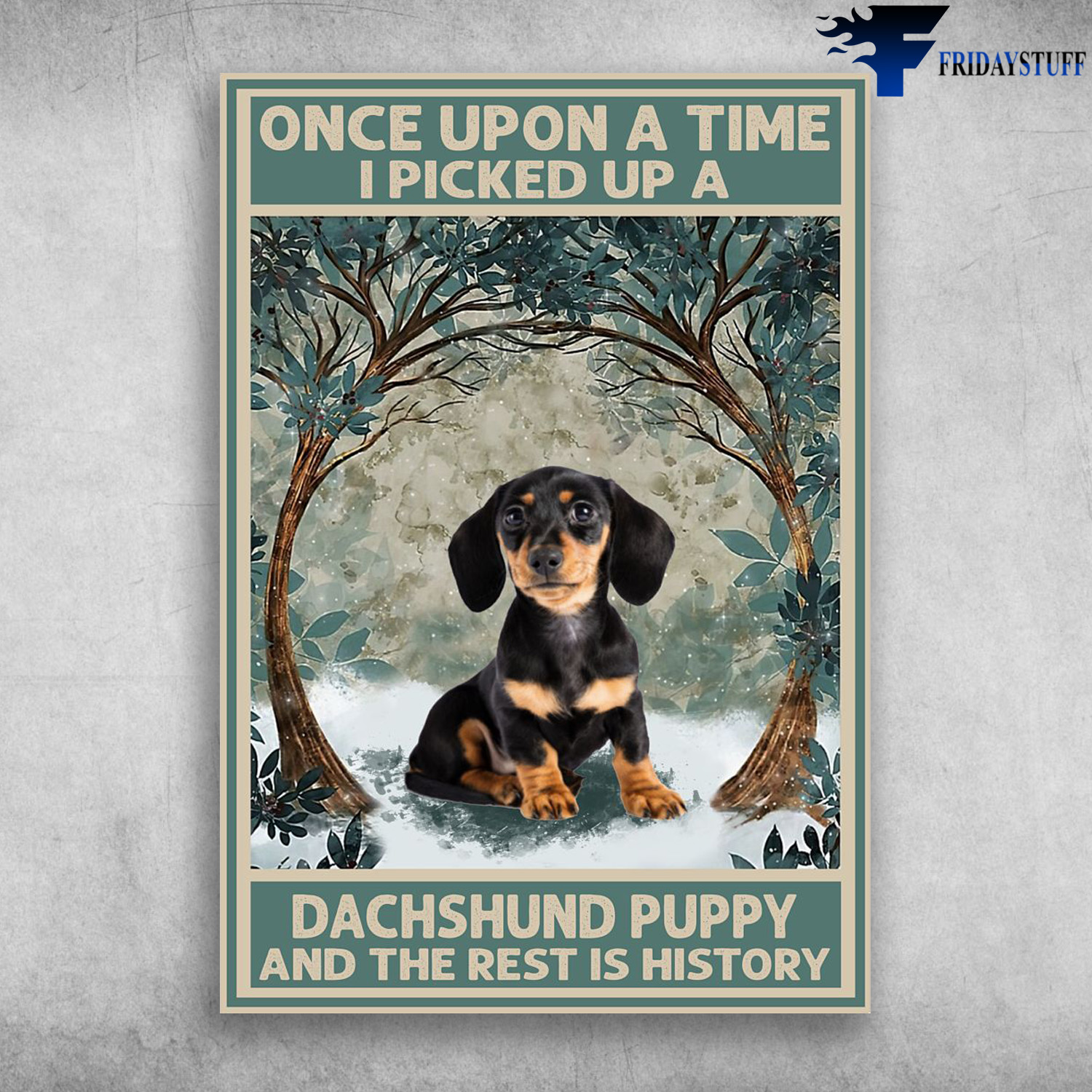 Dachshund Puppy - Once Upon A Time, I Picked Up A Dachshund Puppy, And The Rest Is History