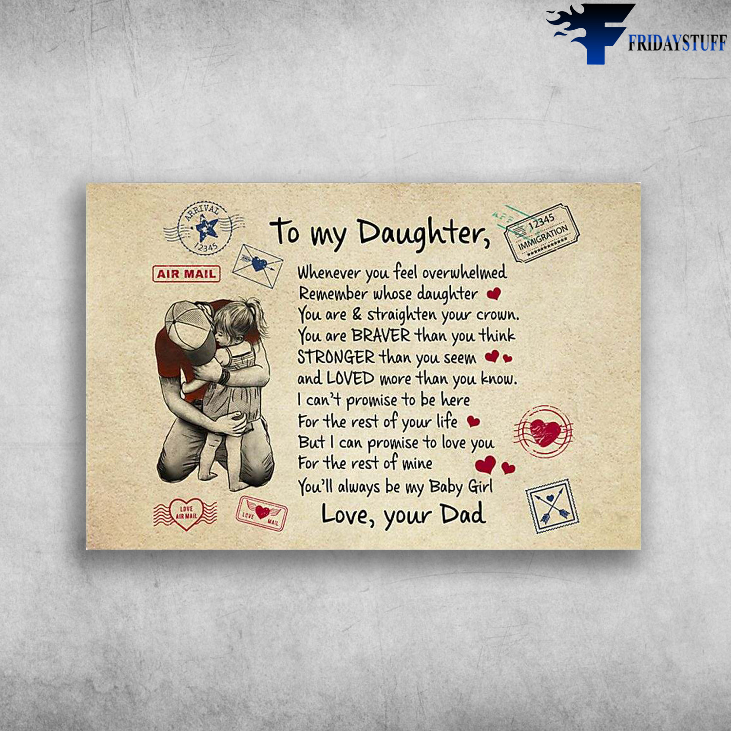 Dad And Daughter - To My Daughter, Whenever You Feel Overwhelmed, Remember Whose Daughter, You Are And Straighten Your Crown, You Are Braver Than You Think, Love Your Dad