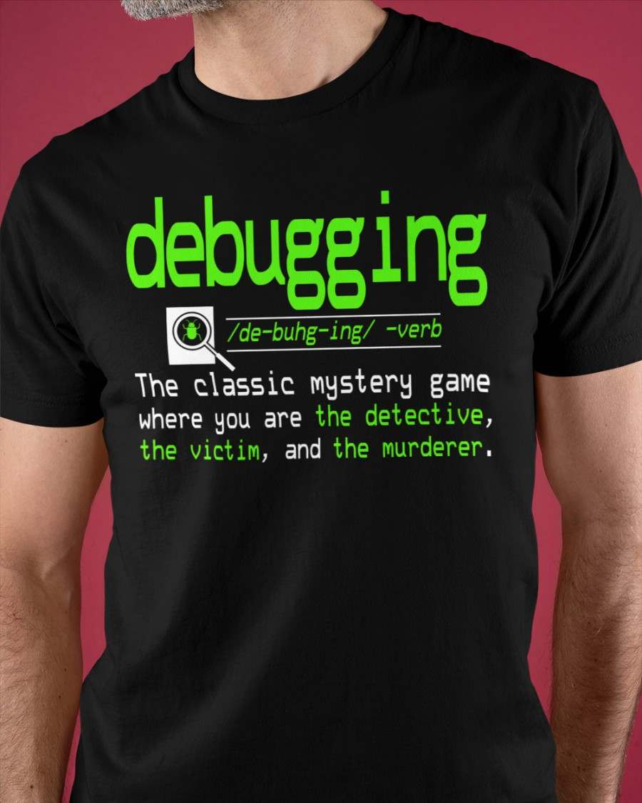 Debugging the classic mystery game where you are the detective, the victim and the murderer.