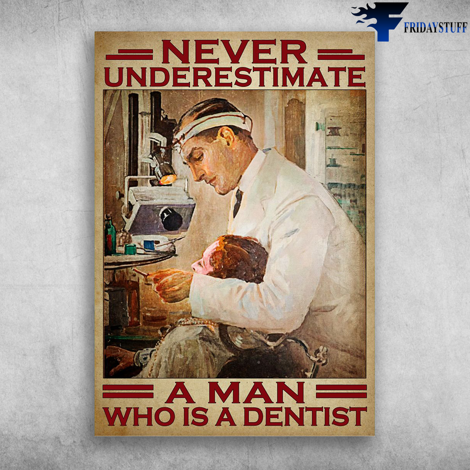 Dentist Man - Never Underestimate A Man, Who Is A Dentist