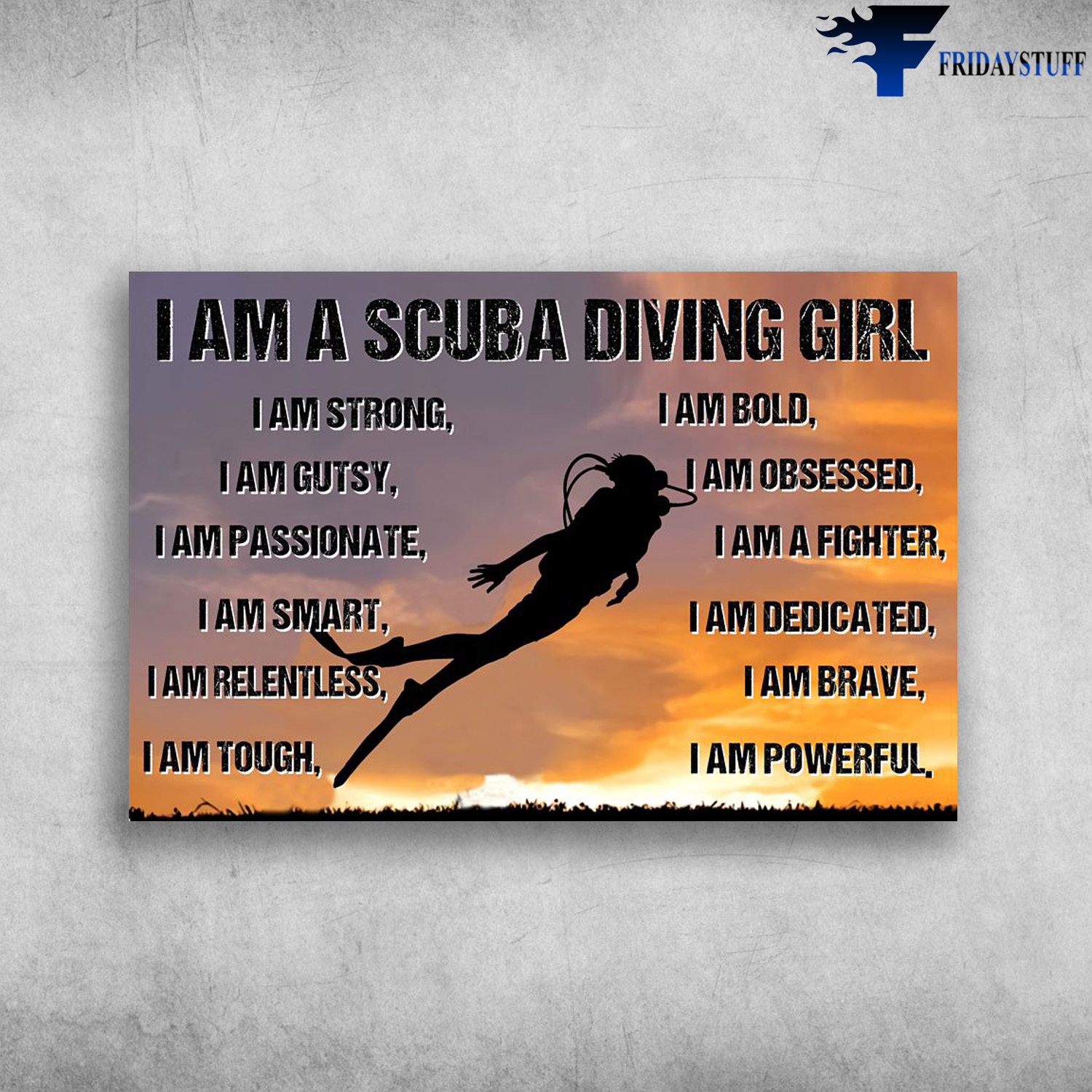 Diving Girl - I Am A Scuba Diving Girl, I Am Strong, I Am Gutsy, I Am Passionate, I Am Obsessed, I Am Fighter, I Am Smart, I Am Dedicated, I Am Relentless, I Am Brave, I Am Tough, I A Powerful