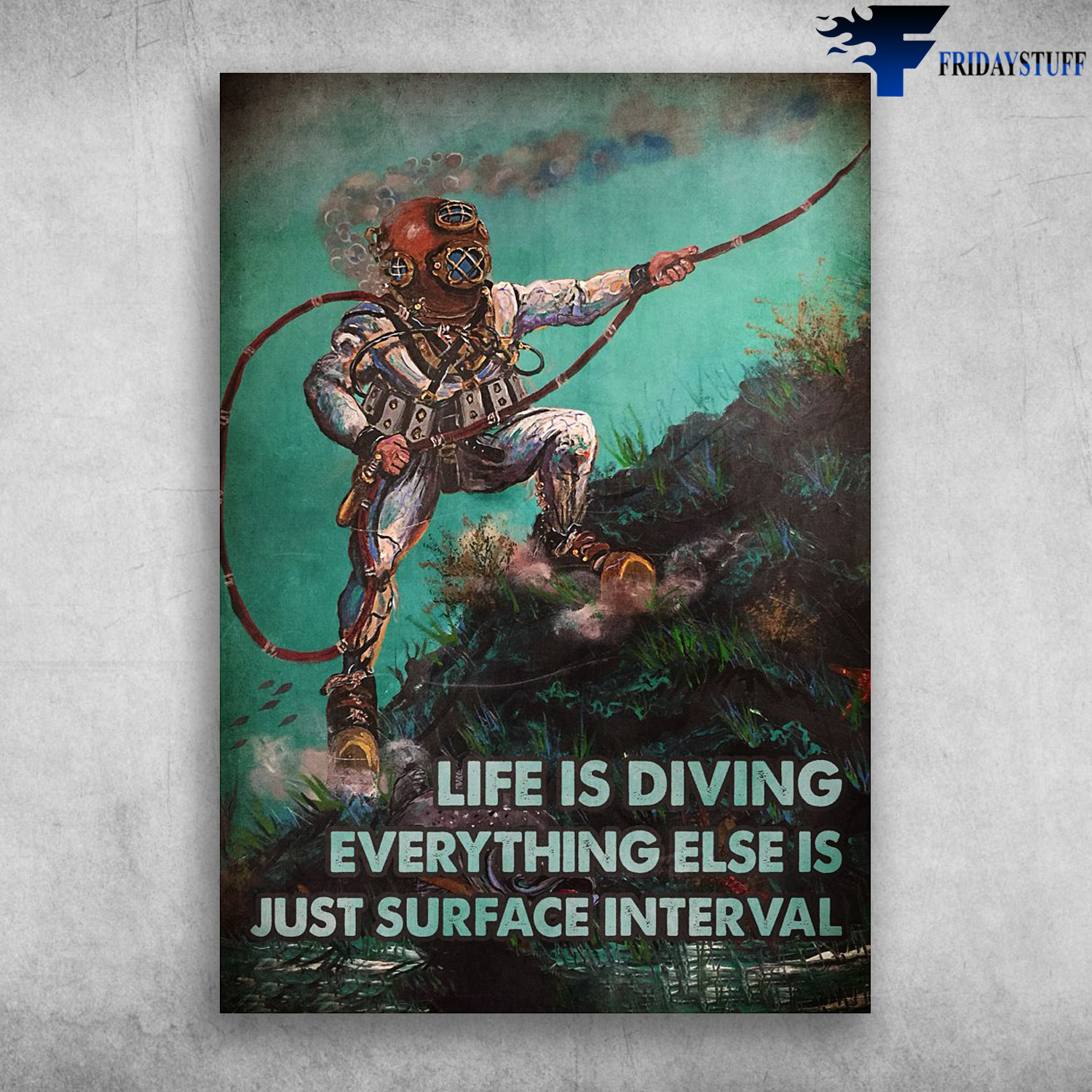 Diving Man, Diver In The Ocean - Life Is Diving, Everything Else Is Just Surface Interval