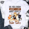 Do you know what I like about people Their cats - Cute cat lover