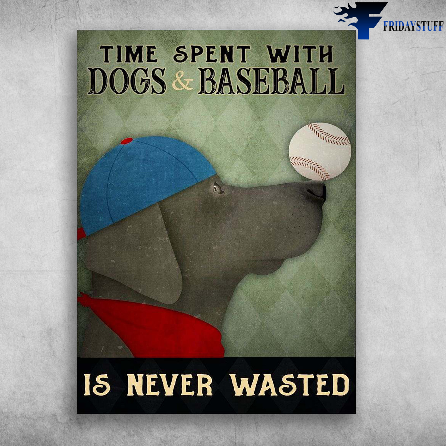 Dog Baseball - Time Spent With Dogs And Baseball, Is Never Wasted