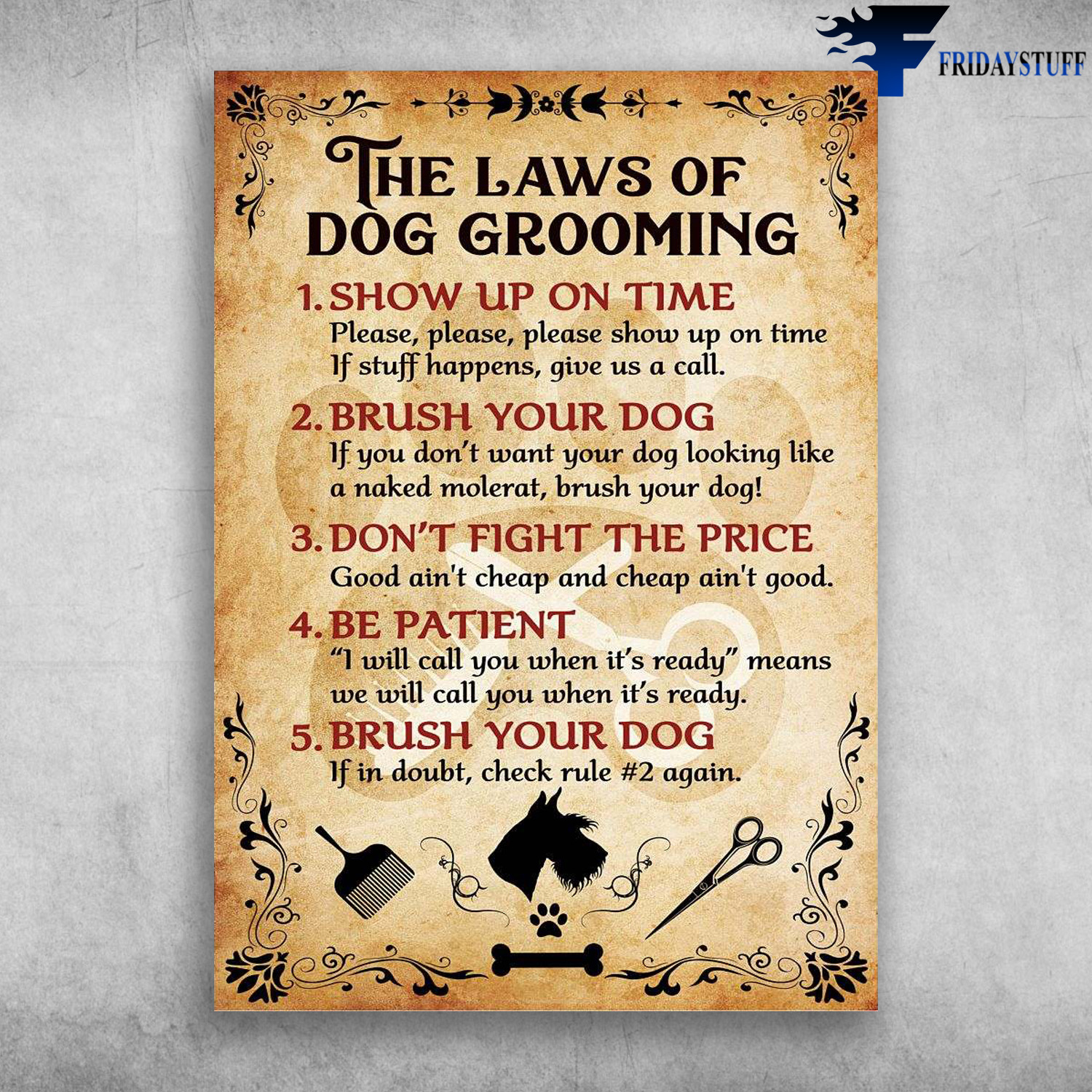 Dog Groomer Laws - The Laws Of Dog Grooming, Show Up On Time, Brush Your Dog, Don't Fight The Price, Be Patient, Brush Your Dog