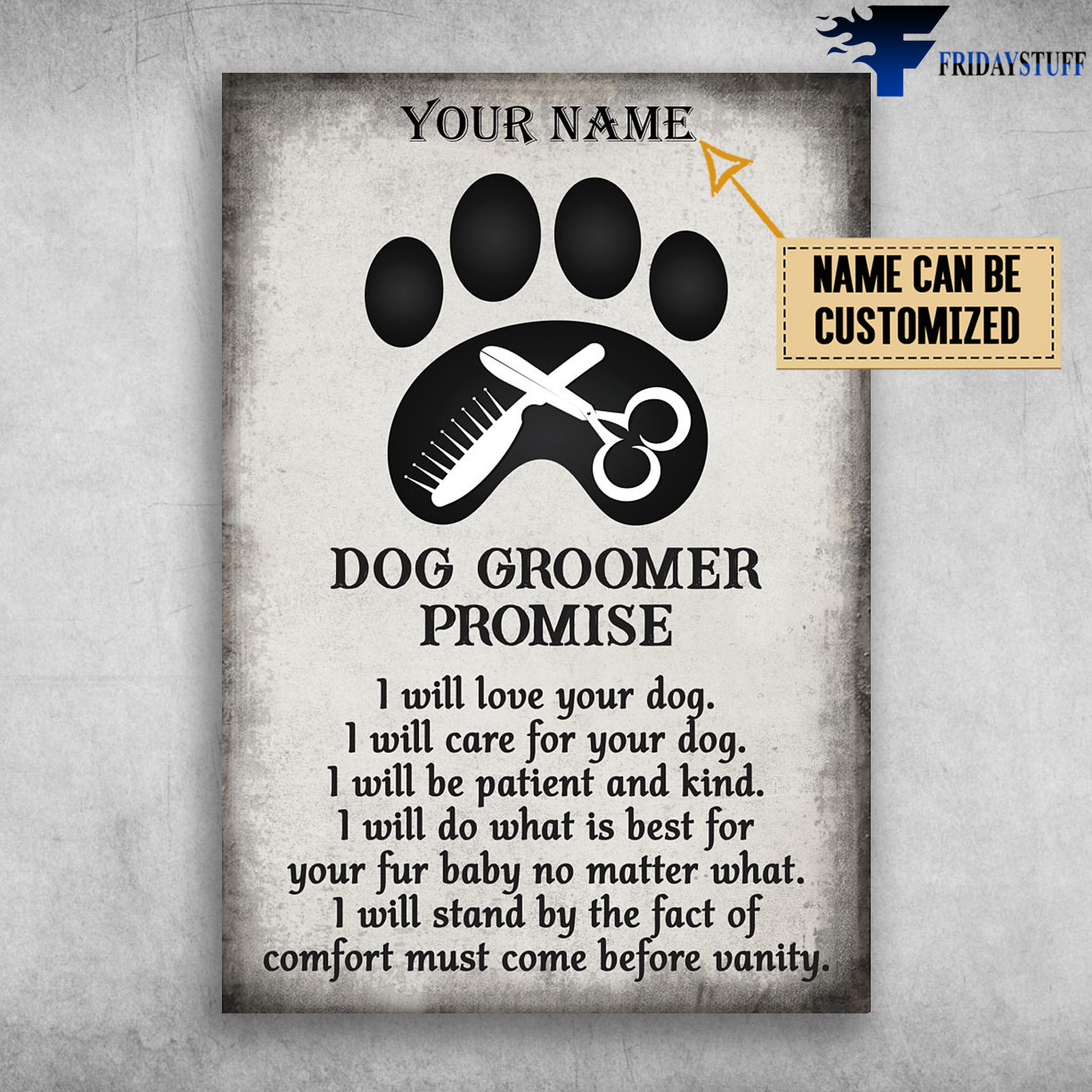 Dog Groomer Promise, I Will Love Your Dog, I Will Care For Your Dog, I Will Be Patient And Kind, I Will Do What I Best For Your Fur Baby No Matter What, I Will Stand By The Fact Of Comfort Must Come Before Vanity