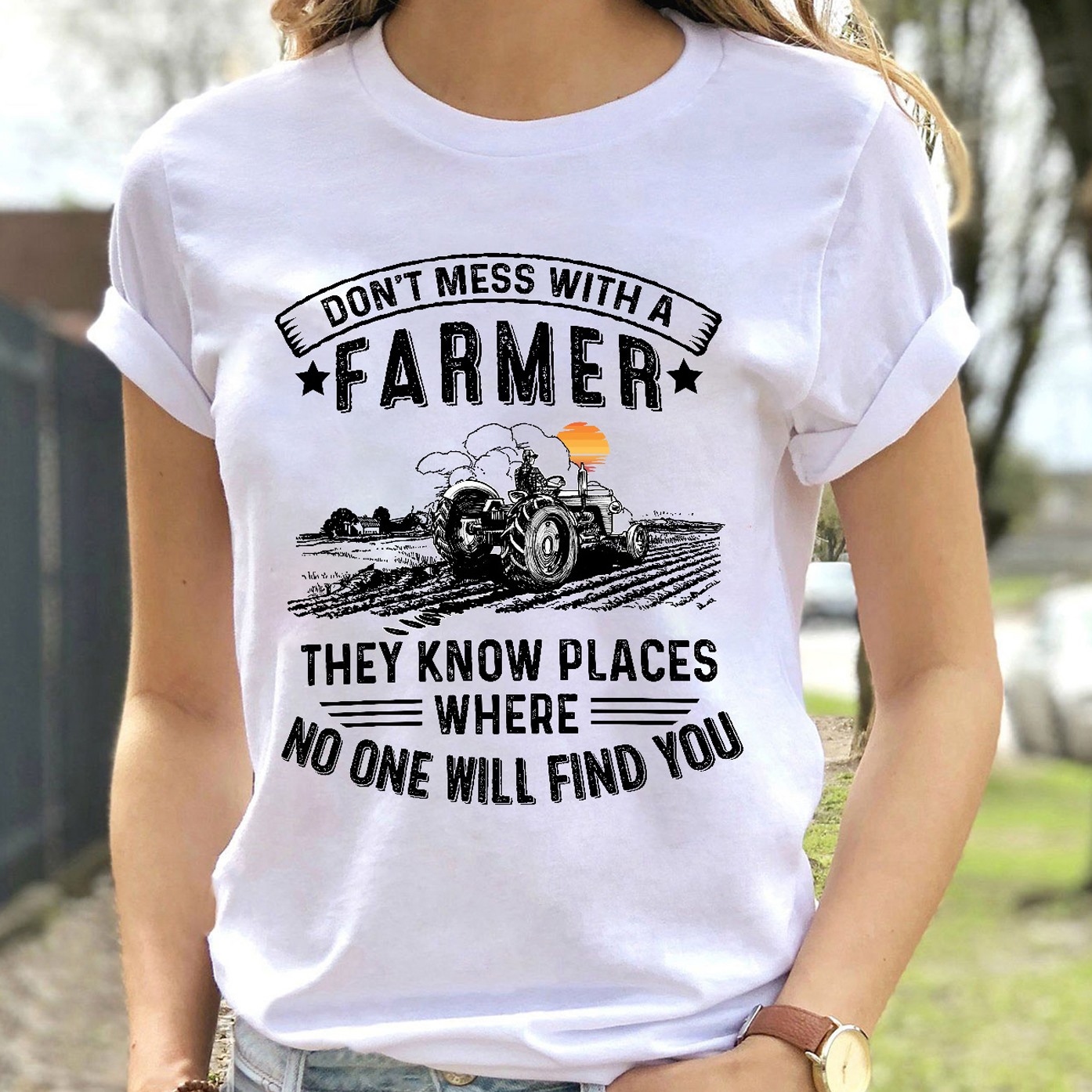 Don't mess with a farmer they know places where no one will find you - Farmer driving tractor