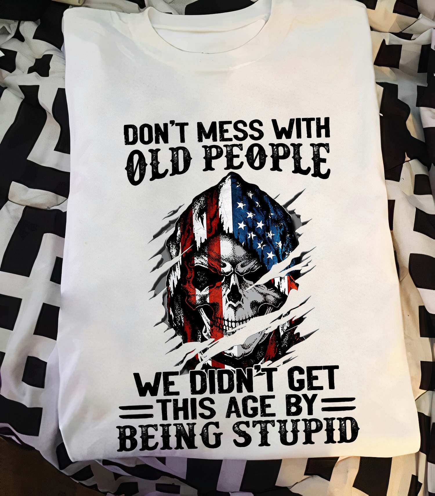 Don't mess with old people we didn't get this age by being stupid - Evil American